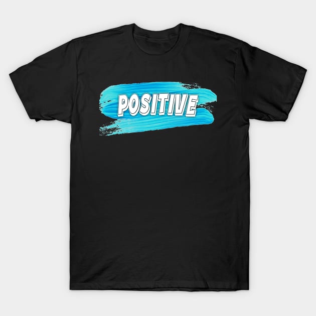 Positive T-Shirt by Mustapha Sani Muhammad